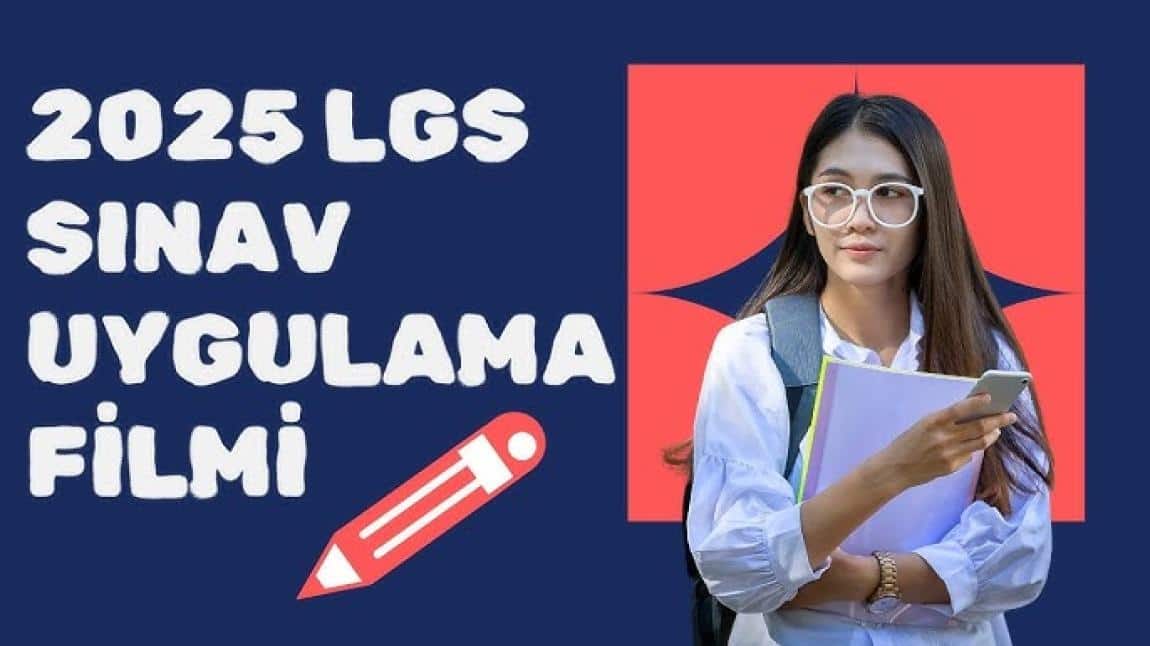 2025 LGS SINAV UYGULAMA FİLMİ